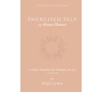 Energised Self: 15 Minutes Daily Planner For Vibrancy & Joy | Intentional Life Series, Volume Three | 6x9 inches, 216 pages | 3-Months Planner