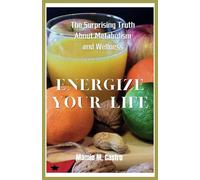 Energize Your Life: The Surprising Truth About Metabolism and Wellness