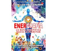 ENERGRAFÍA: La ruta científica hacia la plenitud