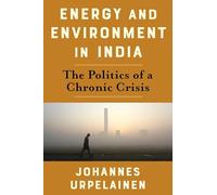Energy and Environment in India: The Politics of a Chronic Crisis