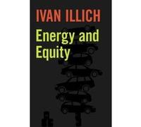 Energy and Equity Ivan D. Illich (Auteur)