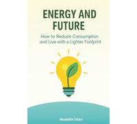 Energy and Future: How to Reduce Consumption and Live with a Lighter Footprint