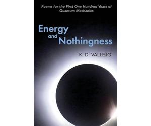 Energy and Nothingness: Poems for the First One Hundred Years of Quantum Mechanics