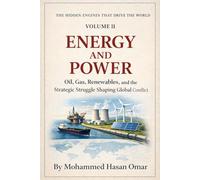 Energy and Power: Oil, Gas, Renewables, and the Strategic Struggle Shaping Global Conflict