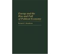 Energy and the Rise and Fall of Political Economy, Contributions in Economics and Economic History Bernard C. Beaudreau (Auteur)