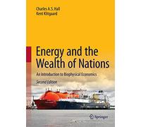 Energy and the Wealth of Nations: An Introduction to Biophysical Economics