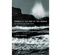 Energy at the End of the World: An Orkney Islands Saga