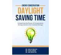 Energy Conservation: Daylight Saving Time: Energy Saved Is The Greenest Energy!