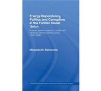 Energy Dependency Politics and Corruption in the Former Soviet Union by Margarita M. Balmaceda Margarita M. Balmaceda (Auteur)