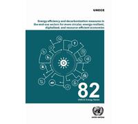 Energy Efficiency and Decarbonization Measures in the End-use Sectors for More Circular, Energy-resilient, Digitalized, and Resource-efficient Economies in the UNECE Region