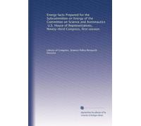 Energy facts Prepared for the Subcommittee on Energy of the Committee on Science and Astronautics, U.S. House of Representatives, Ninety-third Congress, first session.