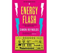 Energy Flash: A Journey Through Rave Music and Dance Culture