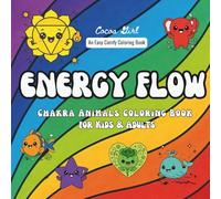 Energy Flow: Chakra Animals Coloring Book for Kids & Adults: A Easy Comfy Coloring Adventure Featuring Cute Creatures to Explore the Chakras, Colors, and Emotions Through Art