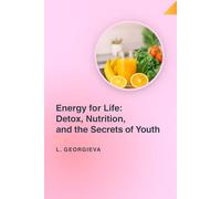 Energy for Life: Detox, Nutrition, and the Secrets of Youth