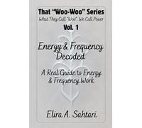 Energy & Frequency Decoded: A Real Guide to Energy and Frequency Work