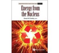 Energy from the Nucleus: The Science and Engineering of Fission and Fusion (World Scientific Series in Current Energy Issues) - [Livre en VO] Gerard M Crawley (Auteur)
