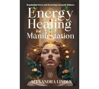 ENERGY HEALING FOR MANIFESTATION: Regulating Stress and Restoring Energetic Balance