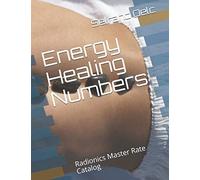 Energy Healing Numbers: Radionics Master Rate Catalog