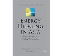 Energy Hedging in Asia Market Structure and Trading Opportunities - T. James - Palgrave Macmillan - Livre en Anglais - Paperback T. JamesT. James (Auteur)