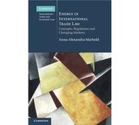 Energy in International Trade Law by AnnaAlexandra Universiteit Leiden Marhold AnnaAlexandra Universiteit Leiden Marhold (Auteur)