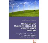 Energy-Latency Trade-Offs In Real-Time Wireless Sensor Networks: Utilizing Optimal Control To Enhance The Energy Efficiency Of Wireless Sensor Networks