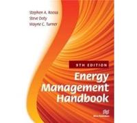 Energy Management Handbook by Turner & Wayne C. & Ph.D. & PE & CEM Professor Emeritus & Oklahoma State University & Stillwater & USA Roosa, Stephen A. (Energy Systems Group, Louisville, Kentucky, USA)