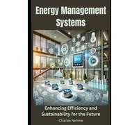 Energy Management Systems: Enhancing Efficiency and Sustainability for the Future