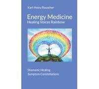 Energy Medicine: Healing Voices Rainbow