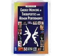 Energy Medicine in Therapeutics and Human Performance, 1e (Energy Medicine in Therapeutics & Human Performance)