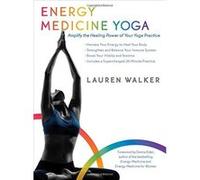 Energy Medicine Yoga: Amplify the Healing Power of Your Yoga Practice - [Livre en VO] Lauren Walker (Auteur)