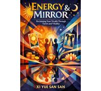 Energy & Mirror: Reclaiming Your Wealth Through Tarot and Vitality: The Quiet Investor’s Guide to Auditing Life Force, Managing Emotional Debt, and Achieving Ultimate Freedom