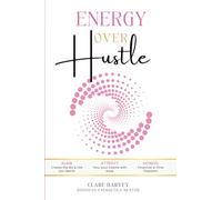 Energy Over Hustle: ALIGN: Create the business & life you desire - ATTRACT: Your soul clients with ease - ACHIEVE: Financial & time freedom