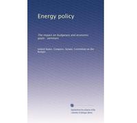 Energy policy: The impact on budgetary and economic goals : seminars