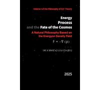 Energy, Process, and the Fate of the Cosmos: A Natural Philosophy Based on the Energyon Density Field