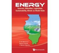 Energy: Sources, Utilization, Legislation, Sustainability, Illinois as Model State - [Livre en VO] G Ali Mansoori, Nader Enayati, L Barnie Agyarko (Auteur)