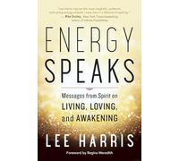 Energy Speaks: Messages from Spirit on Living, Loving, and Awakening