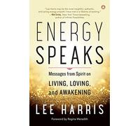 Energy Speaks;Messages From Spirit On Living, Loving, And Awakening