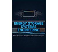 ENERGY STORAGE SYSTEMS ENGINEERING: Batteries Supercapacitors Thermal Storage Grid Storage and Power Management