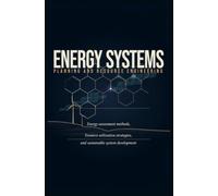 ENERGY SYSTEMS PLANNING AND RESOURCE ENGINEERING: Energy Assessment Methods Resource Utilization Strategies and Sustainable System Development