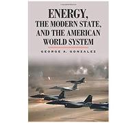 Energy, The Modern State, And The American World System