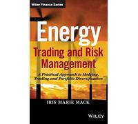 Energy Trading and Risk Management by Iris Marie Mack Iris Marie Mack (Auteur)