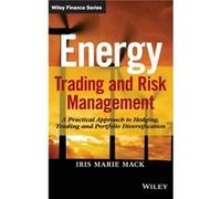 Energy Trading and Risk Management by Iris Marie Mack Iris Marie Mack (Auteur)