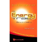 Energy Trail, The - Where It Is Leading: Do You Know Enough To Care?