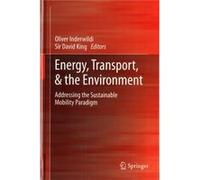Energy, Transport, & The Environment: Addressing The Sustainable Mobility Paradigm (Hardcover) Oliver Inderwildi, David Anthony King (Auteur)