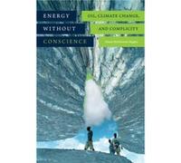 Energy without Conscience by David McDermott Hughes David McDermott Hughes (Auteur)