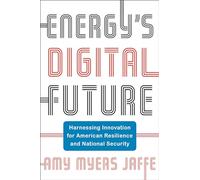 Energy's Digital Future: Harnessing Innovation for American Resilience and National Security