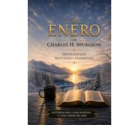 Enero con Charles H. Spurgeon: Mañana y Tarde devocionales matutinos y vespertinos para cada día del mes