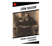 Enfance, Adolescence et Jeunesse: Récit initiatique dans la Russie aristocratique du XIXe siècle, entre mémoire familiale et conscience morale