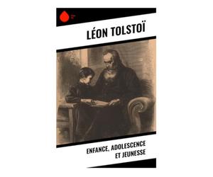 Enfance, Adolescence et Jeunesse: Récit initiatique dans la Russie aristocratique du XIXe siècle, entre mémoire familiale et conscience morale