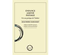 Enfance, amitie, paysage vers une poetique de l habiter Vers une poétique de l'habiter - CHARCOSSET - Cercle Hermeneutique - broché - Essai